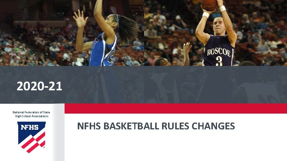 2020 -21 National Federation of State High School Associations NFHS BASKETBALL RULES CHANGES 