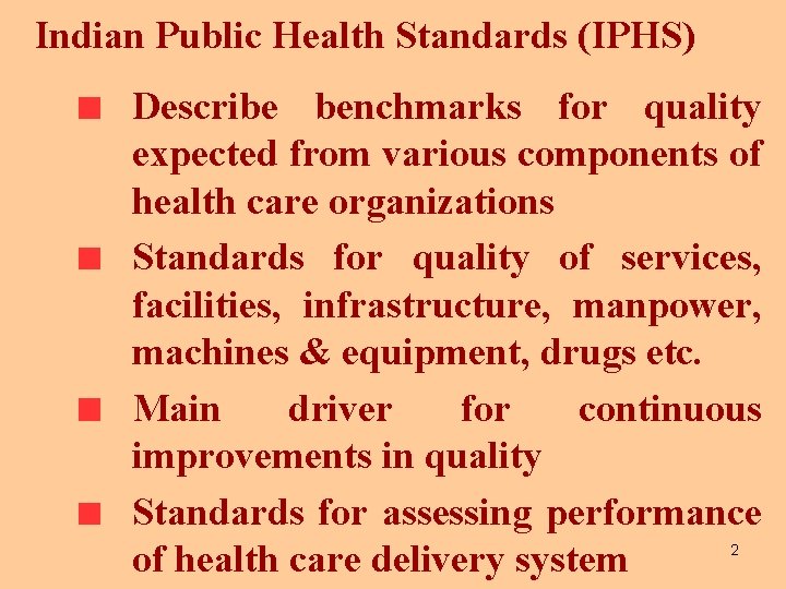 Indian Public Health Standards (IPHS) Describe benchmarks for quality expected from various components of