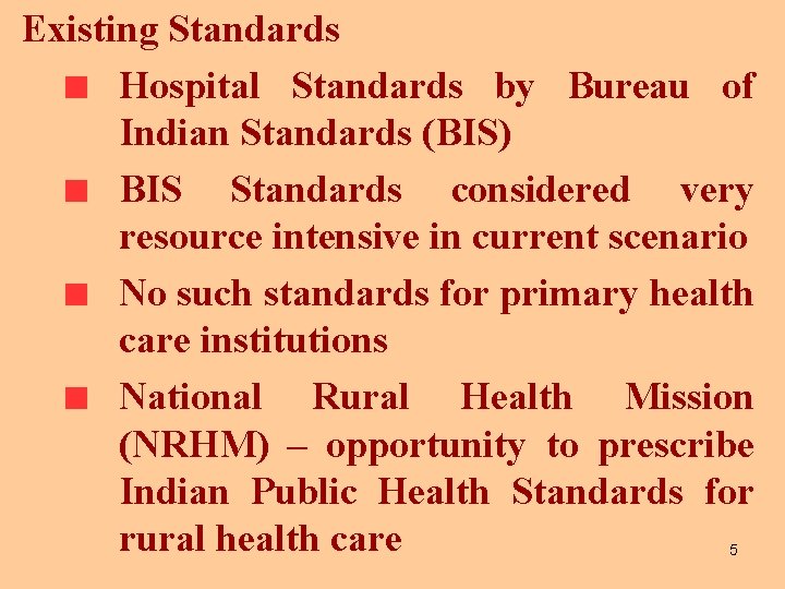 Existing Standards Hospital Standards by Bureau of Indian Standards (BIS) BIS Standards considered very