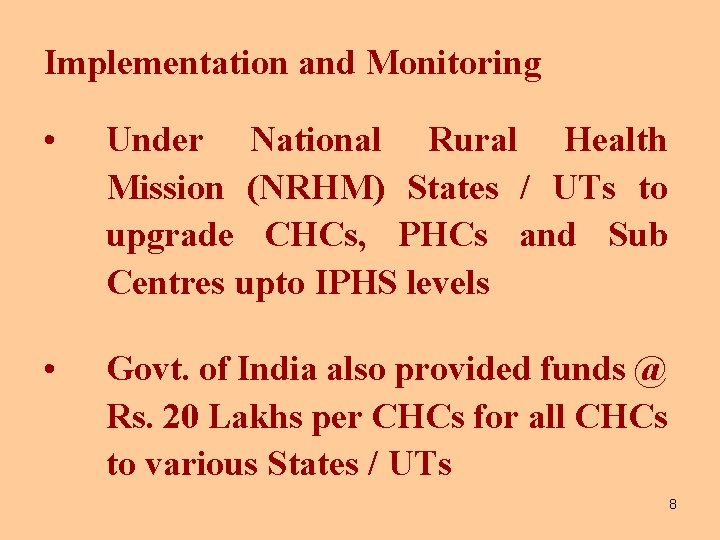 Implementation and Monitoring • Under National Rural Health Mission (NRHM) States / UTs to
