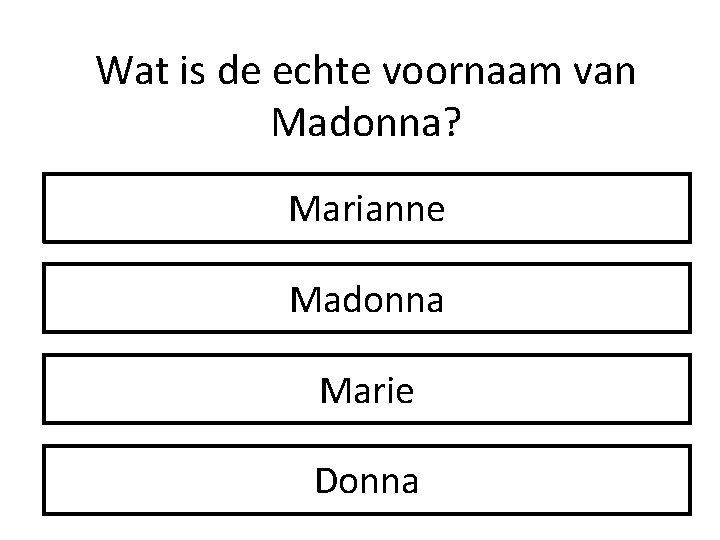 Wat is de echte voornaam van Madonna? Marianne Madonna Marie Donna 