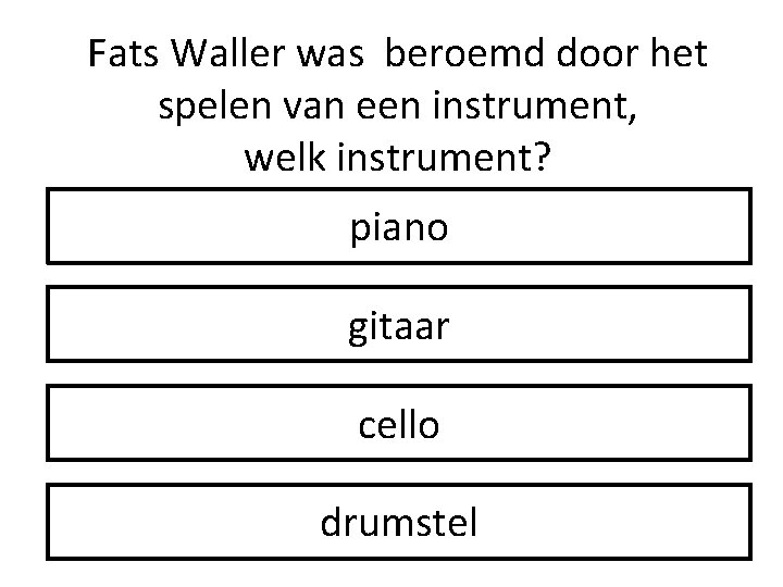 Fats Waller was beroemd door het spelen van een instrument, welk instrument? piano gitaar