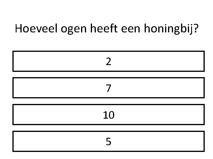 Hoeveel ogen heeft een honingbij? 2 7 10 5 