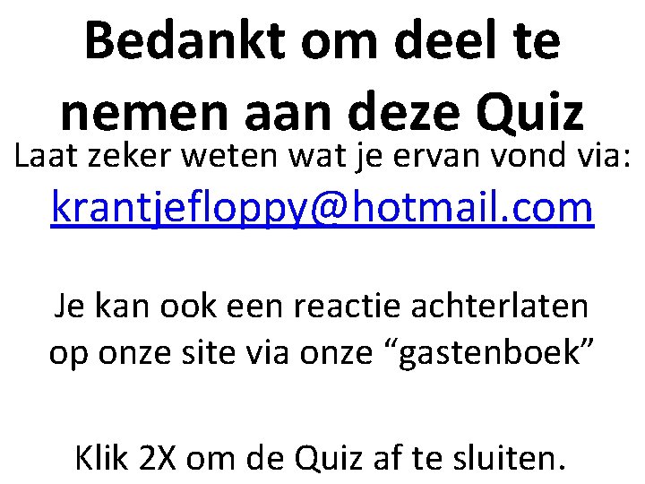 Bedankt om deel te nemen aan deze Quiz Laat zeker weten wat je ervan