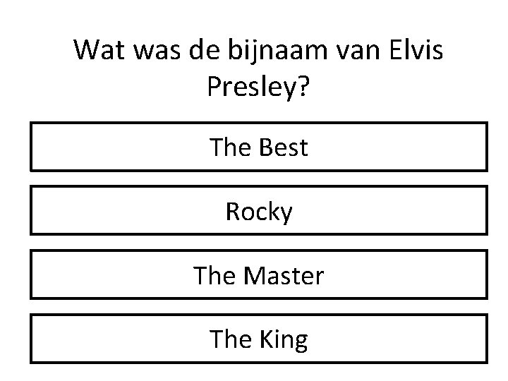 Wat was de bijnaam van Elvis Presley? The Best Rocky The Master The King