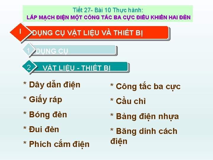 Tiết 27 - Bài 10 Thực hành: LẮP MẠCH ĐIỆN MỘT CÔNG TẮC BA