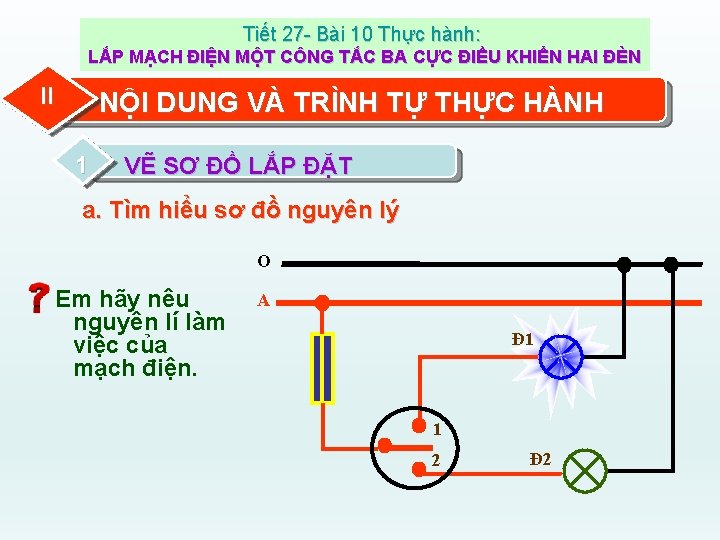 Tiết 27 - Bài 10 Thực hành: LẮP MẠCH ĐIỆN MỘT CÔNG TẮC BA