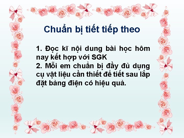 Chuẩn bị tiết tiếp theo 1. Đọc kĩ nội dung bài học hôm nay