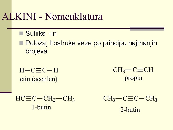 ALKINI - Nomenklatura n Sufiiks -in n Položaj trostruke veze po principu najmanjih brojeva