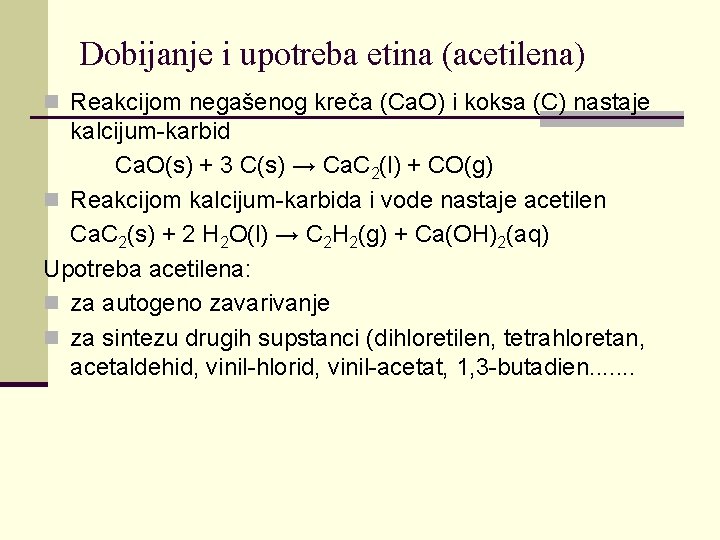 Dobijanje i upotreba etina (acetilena) n Reakcijom negašenog kreča (Ca. O) i koksa (C)
