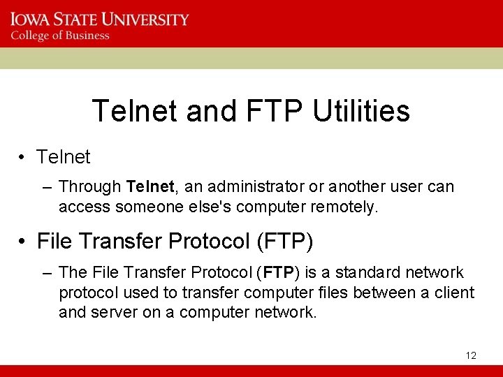 Telnet and FTP Utilities • Telnet – Through Telnet, an administrator or another user