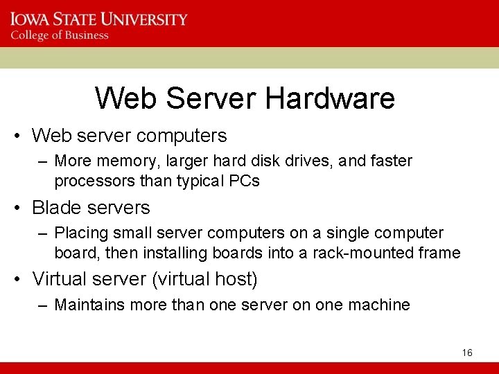 Web Server Hardware • Web server computers – More memory, larger hard disk drives,