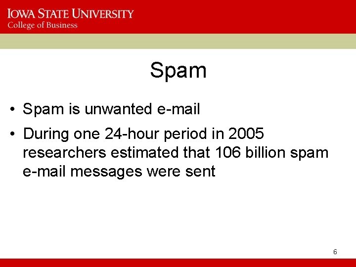 Spam • Spam is unwanted e-mail • During one 24 -hour period in 2005