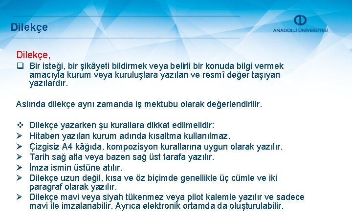 Dilekçe, q Bir isteği, bir şikâyeti bildirmek veya belirli bir konuda bilgi vermek amacıyla