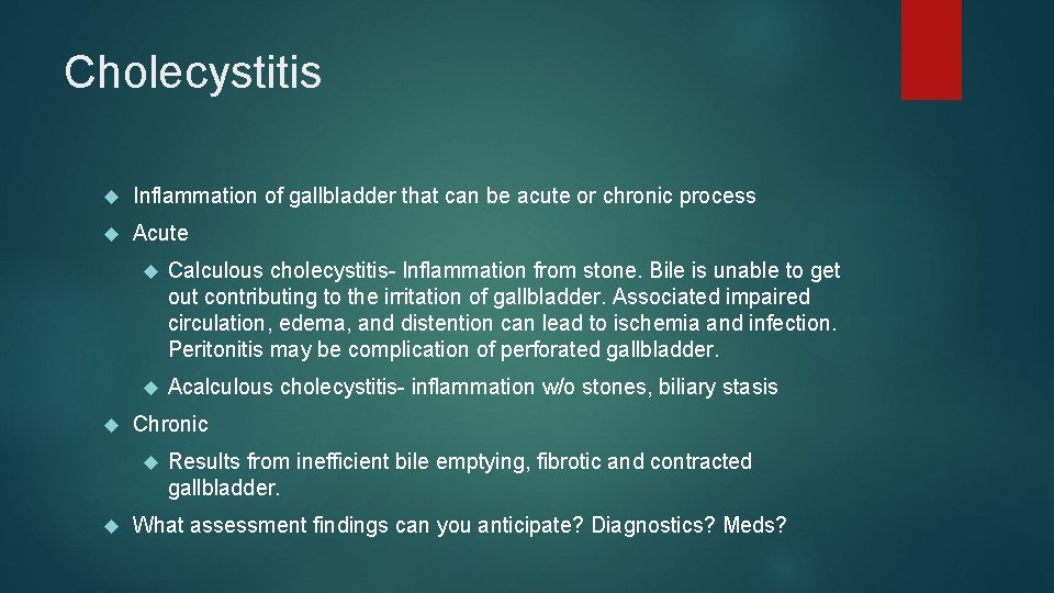 Cholecystitis Inflammation of gallbladder that can be acute or chronic process Acute Calculous cholecystitis-