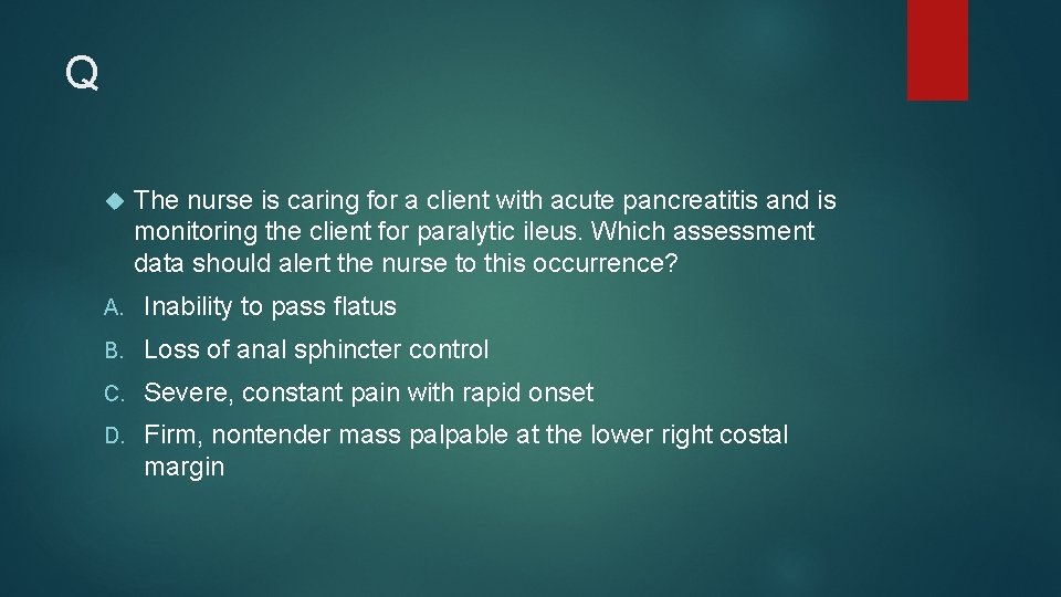 Q The nurse is caring for a client with acute pancreatitis and is monitoring