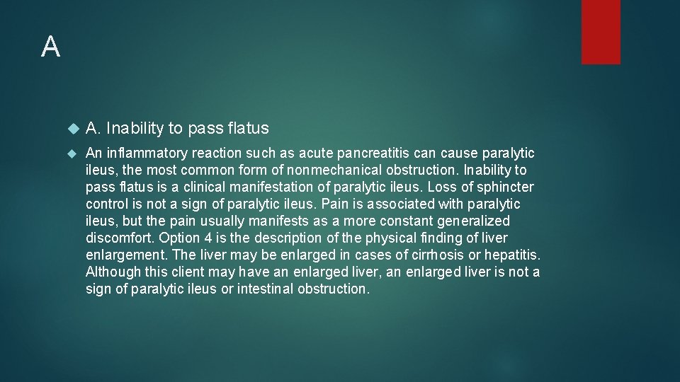 A A. Inability to pass flatus An inflammatory reaction such as acute pancreatitis can