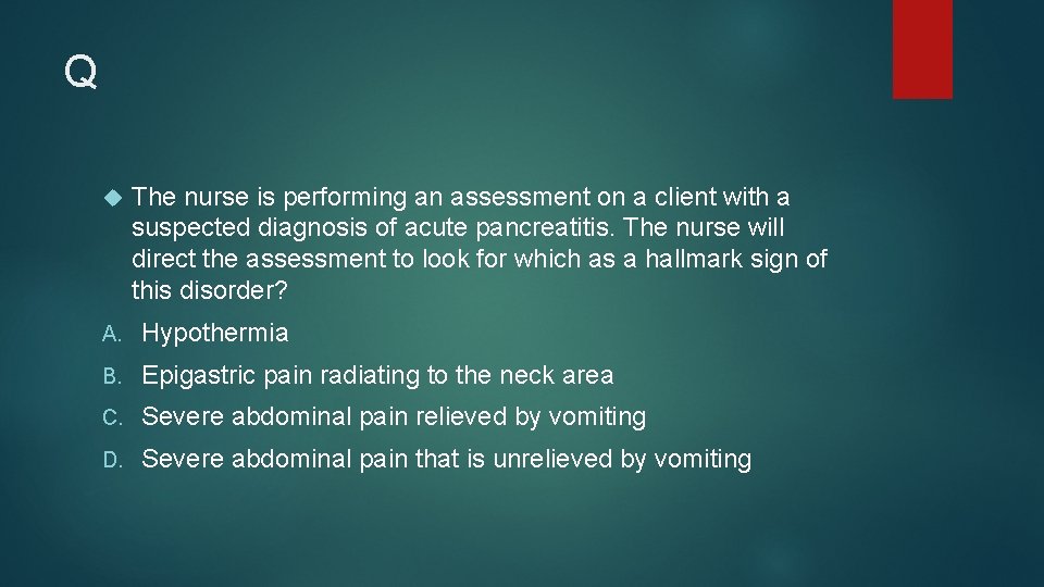 Q The nurse is performing an assessment on a client with a suspected diagnosis