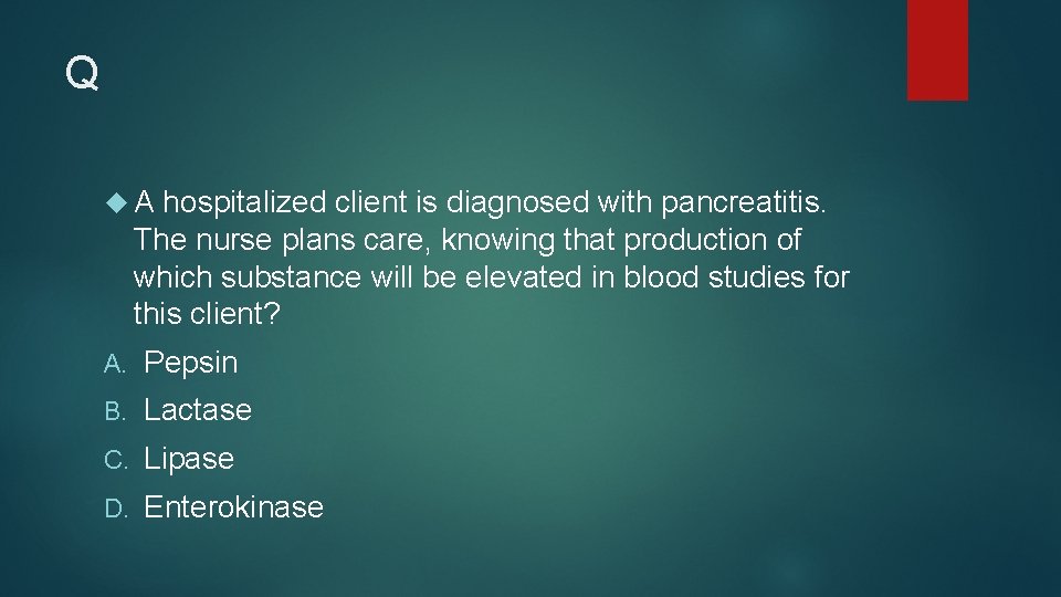 Q A hospitalized client is diagnosed with pancreatitis. The nurse plans care, knowing that