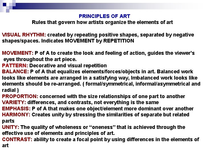 PRINCIPLES OF ART Rules that govern how artists organize the elements of art VISUAL