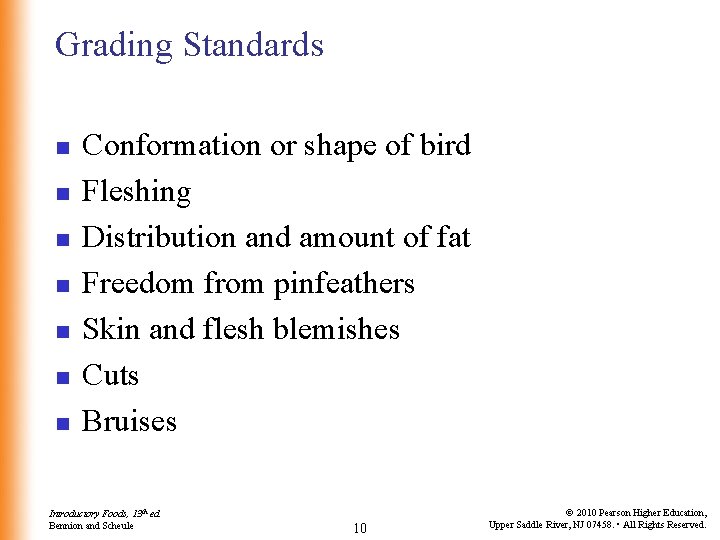 Grading Standards n n n n Conformation or shape of bird Fleshing Distribution and