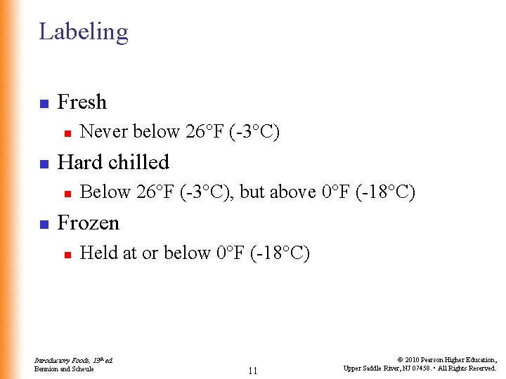 Labeling n Fresh n n Hard chilled n n Never below 26°F (-3°C) Below