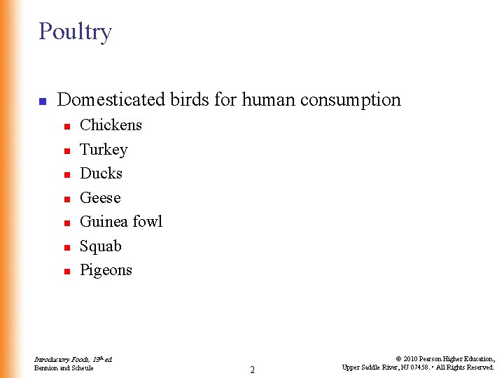 Poultry n Domesticated birds for human consumption n n n Chickens Turkey Ducks Geese