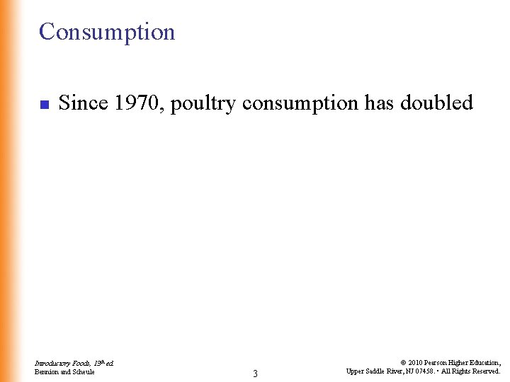 Consumption n Since 1970, poultry consumption has doubled Introductory Foods, 13 th ed. Bennion