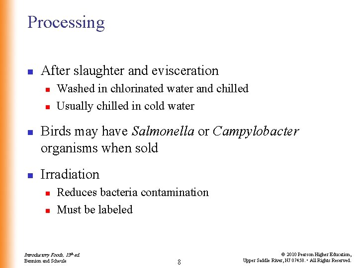 Processing n After slaughter and evisceration n n Washed in chlorinated water and chilled