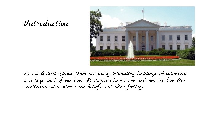 Introduction In the United States, there are many interesting buildings. Architecture is a huge