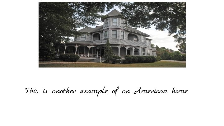 This is another example of an American home 