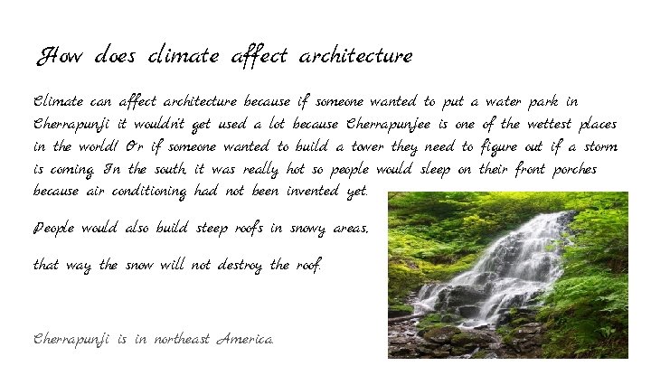 How does climate affect architecture Climate can affect architecture because if someone wanted to