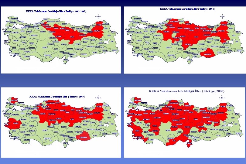 KKKA Vakalarının Görüldüğü İller (Türkiye, 2002 -2003) KKKA Vakalarının Görüldüğü İller ( Türkiye, 2005)