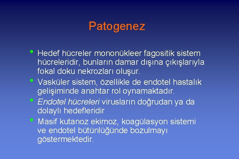 Patogenez • Hedef hücreler mononükleer fagositik sistem • • • hücreleridir, bunların damar dışına