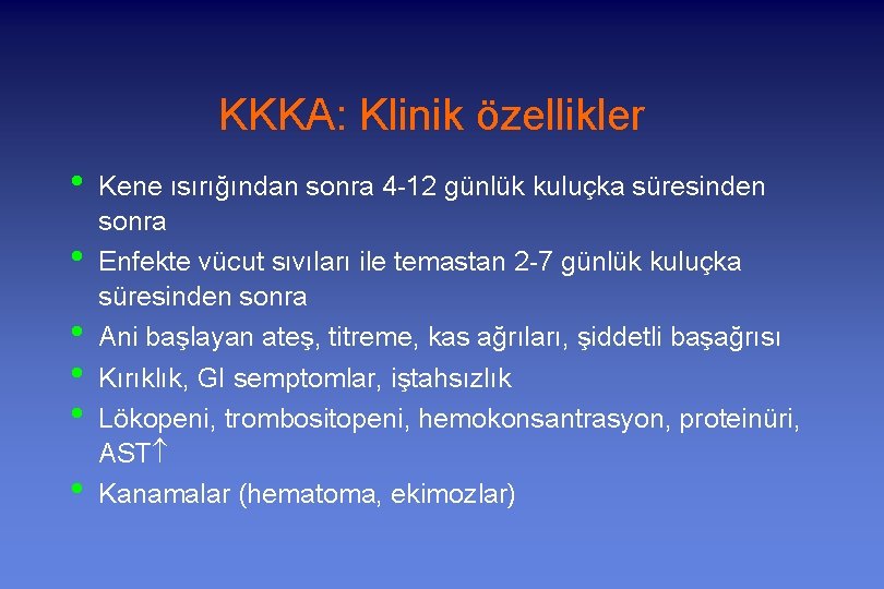 KKKA: Klinik özellikler • • • Kene ısırığından sonra 4 -12 günlük kuluçka süresinden