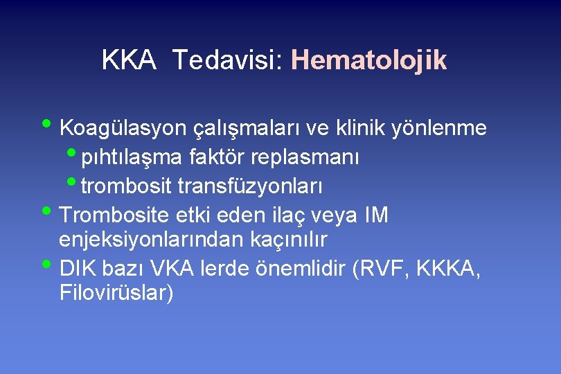 KKA Tedavisi: Hematolojik • Koagülasyon çalışmaları ve klinik yönlenme • pıhtılaşma faktör replasmanı •