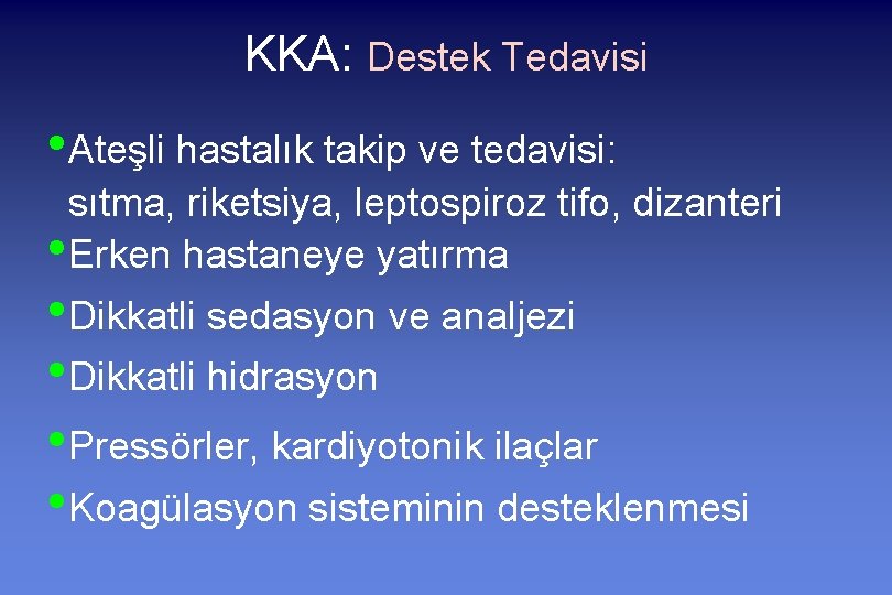 KKA: Destek Tedavisi • Ateşli hastalık takip ve tedavisi: sıtma, riketsiya, leptospiroz tifo, dizanteri