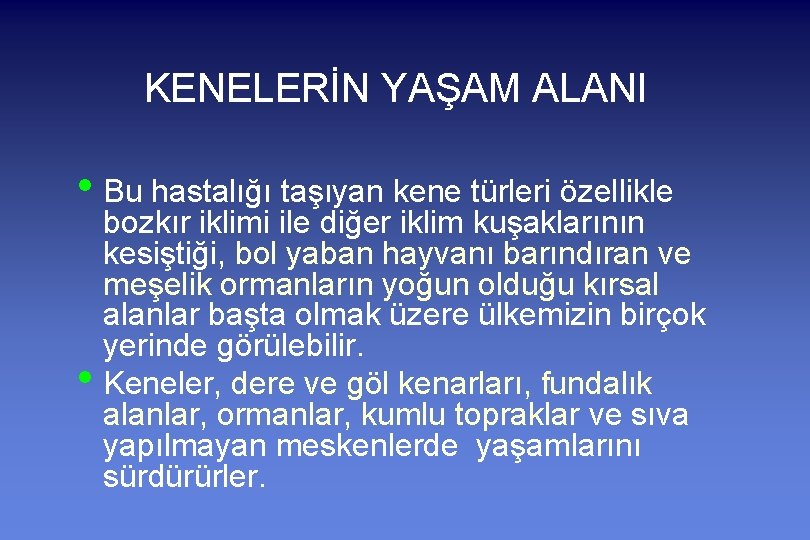 KENELERİN YAŞAM ALANI • Bu hastalığı taşıyan kene türleri özellikle • bozkır iklimi ile