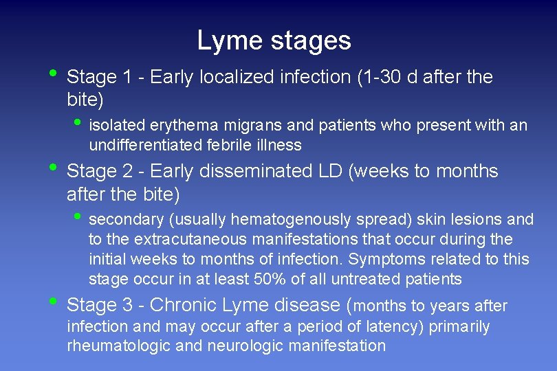 Lyme stages • Stage 1 - Early localized infection (1 -30 d after the