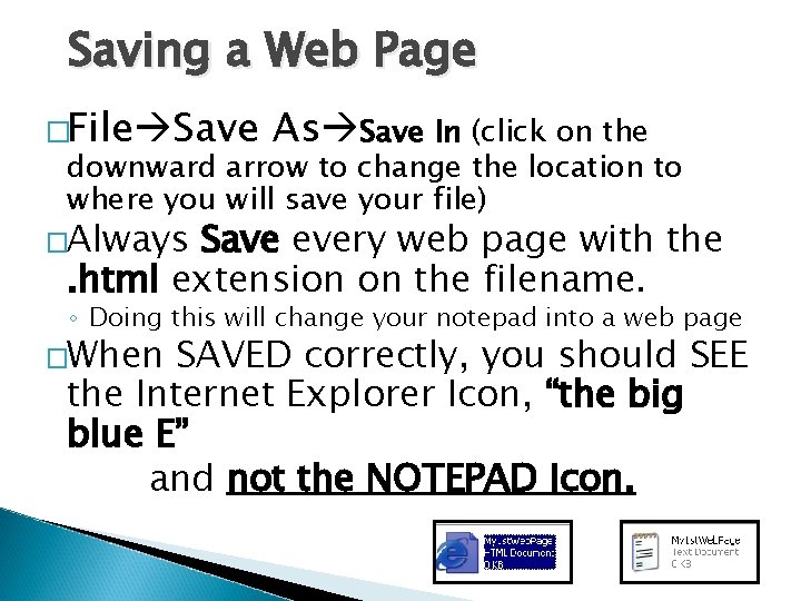 Saving a Web Page �File Save As Save In (click on the downward arrow
