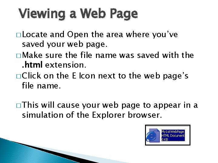 Viewing a Web Page � Locate and Open the area where you’ve saved your