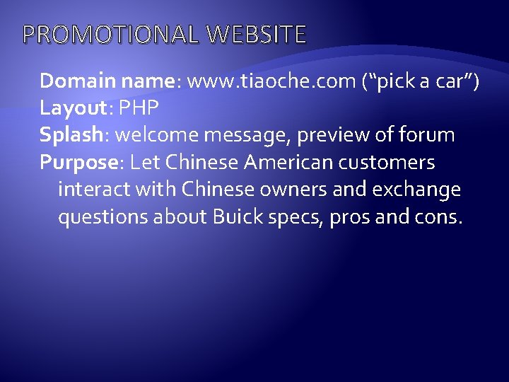 PROMOTIONAL WEBSITE Domain name: www. tiaoche. com (“pick a car”) Layout: PHP Splash: welcome