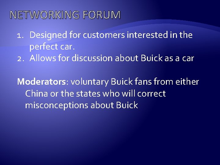 NETWORKING FORUM 1. Designed for customers interested in the perfect car. 2. Allows for