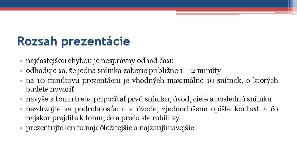 Rozsah prezentácie • najčastejšou chybou je nesprávny odhad času • odhaduje sa, že jedna