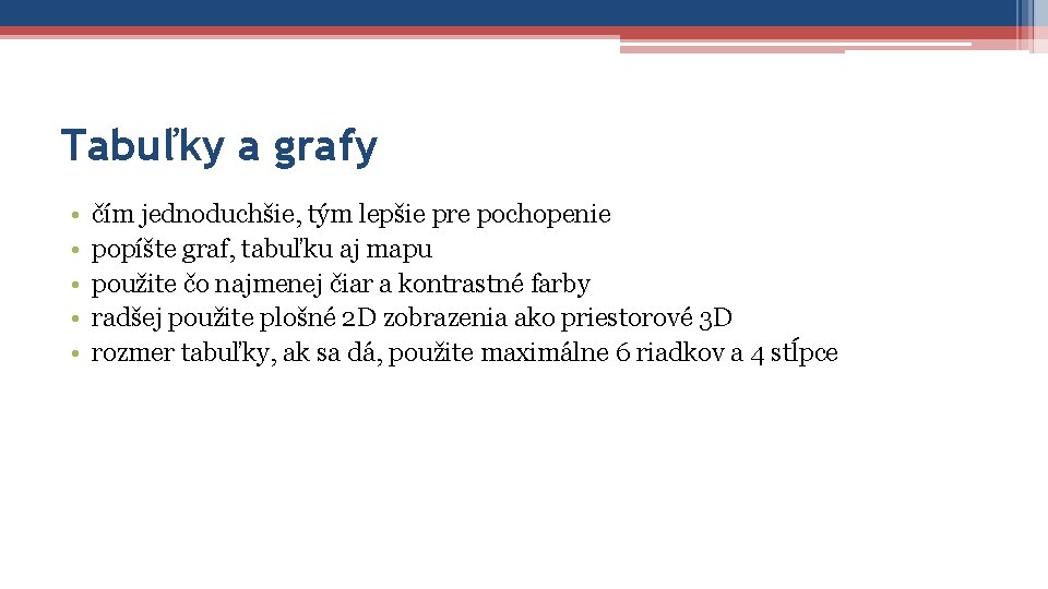 Tabuľky a grafy • • • čím jednoduchšie, tým lepšie pre pochopenie popíšte graf,