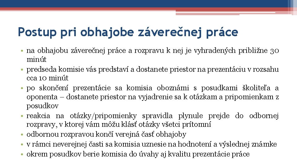 Postup pri obhajobe záverečnej práce • na obhajobu záverečnej práce a rozpravu k nej