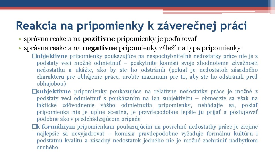 Reakcia na pripomienky k záverečnej práci • správna reakcia na pozitívne pripomienky je poďakovať