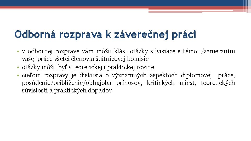 Odborná rozprava k záverečnej práci • v odbornej rozprave vám môžu klásť otázky súvisiace