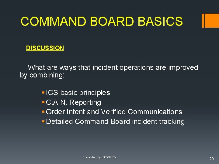 COMMAND BOARD BASICS DISCUSSION What are ways that incident operations are improved by combining: COMMAND BOARD BASICS DISCUSSION What are ways that incident operations are improved by combining: