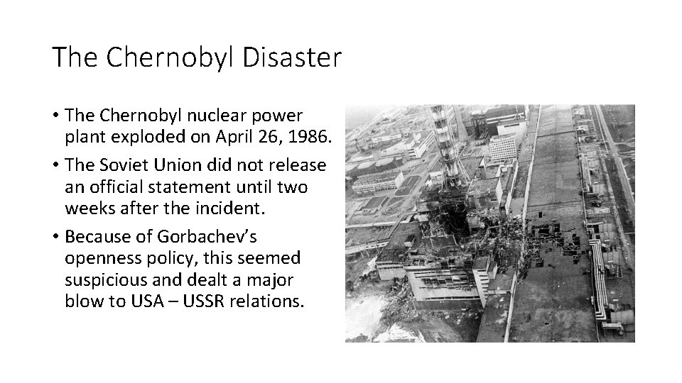 The Chernobyl Disaster • The Chernobyl nuclear power plant exploded on April 26, 1986.